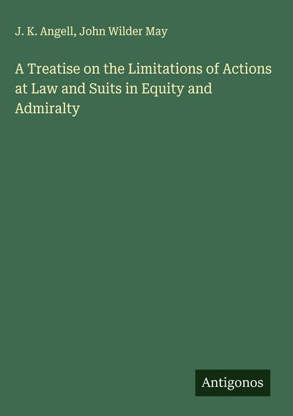 Produktbild: A Treatise on the Limitations of Actions at Law and Suits in Equity and Admiralty