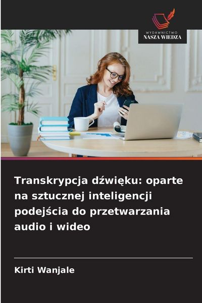 Produktbild: Transkrypcja d&iquest;wi&iquest;ku: oparte na sztucznej inteligencji podej&iquest;cia do przetwarzania audio i wideo