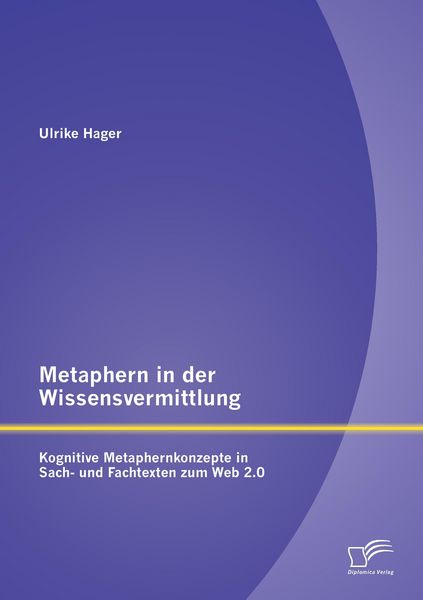 Produktbild: Metaphern in der Wissensvermittlung: Kognitive Metaphernkonzepte in Sach- und Fachtexten zum Web 2.0