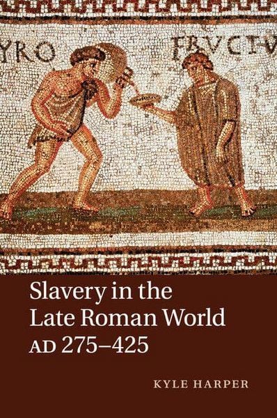 Produktbild: Slavery in the Late Roman World, AD 275-425