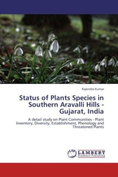 Kumar, R: Status of Plants Species in Southern Aravalli Hill, Taschenbuch von Rajendra Kumar, LAP LAMBERT Academic Publishing, 9783659130069