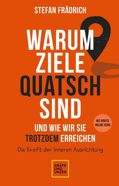 Produktbild: Warum Ziele Quatsch sind - und wie wir sie trotzdem erreichen