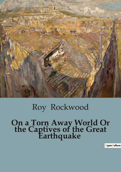 Produktbild: On a Torn Away World Or the Captives of the Great Earthquake