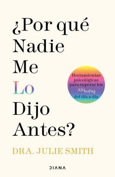 Produktbild: &iquest;Por Qu&eacute; Nadie Me Lo Dijo Antes?: Herramientas Psicol&oacute;gicas Para Superar Los Altibajos del D&iacute;a a D&iacute;a / Why Has Nobody Told Me This Before?