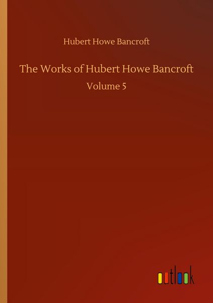Produktbild: The Works of Hubert Howe Bancroft