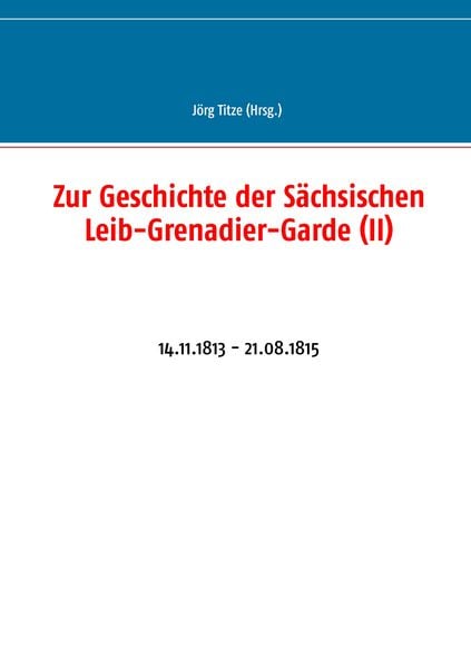 Produktbild: Zur Geschichte der S&auml;chsischen Leib-Grenadier-Garde (II)