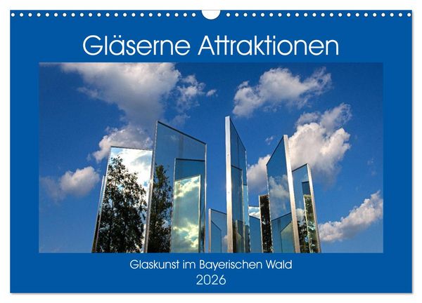 Produktbild: Gl&auml;serne Attraktionen - Glaskunst im Bayerischen Wald (Wandkalender 2026 DIN A3 quer), CALVENDO Monatskalender