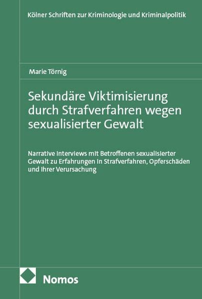 Sekundäre Viktimisierung durch Strafverfahren wegen sexualisierter Gewalt, Gebundene Ausgabe von Marie Törnig, Nomos, 978-3-7560-3587-8