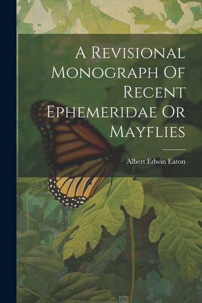 Produktbild: A Revisional Monograph Of Recent Ephemeridae Or Mayflies