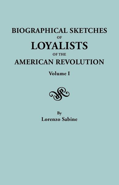 Produktbild: Biographical Sketches of Loyalists of the American Revolution. in Two Volumes. Volume I