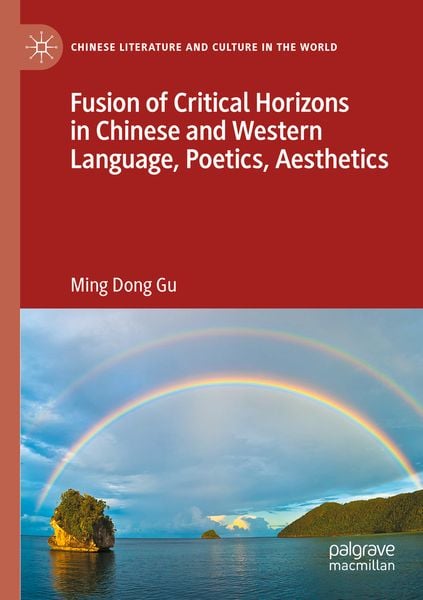 Produktbild: Fusion of Critical Horizons in Chinese and Western Language, Poetics, Aesthetics