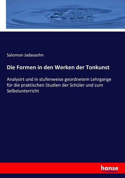 Die Formen in den Werken der Tonkunst, Taschenbuch von Salomon Jadassohn, Hansebooks, 9783743355705
