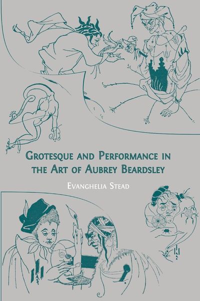 Produktbild: Grotesque and Performance in the Art of Aubrey Beardsley
