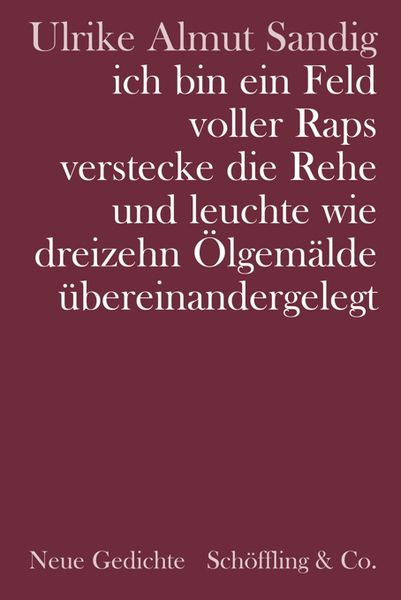 Produktbild: ich bin ein Feld voller Raps verstecke die Rehe und leuchte wie dreizehn &Ouml;lgem&auml;lde &uuml;bereinandergelegt