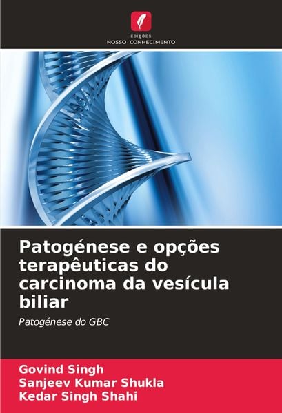Produktbild: Patog&eacute;nese e op&ccedil;&otilde;es terap&ecirc;uticas do carcinoma da ves&iacute;cula biliar