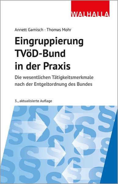 Eingruppierung TVöD-Bund in der Praxis, Taschenbuch von Annett Gamisch,Thomas Mohr, Walhalla und Praetoria, 978-3-8029-1519-2