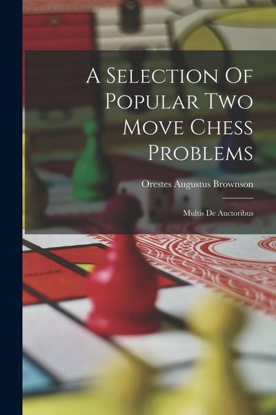 Produktbild: A Selection Of Popular Two Move Chess Problems: Multis De Auctoribus