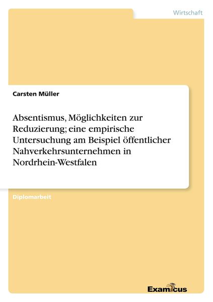 Produktbild: Absentismus, M&ouml;glichkeiten zur Reduzierung; eine empirische Untersuchung am Beispiel &ouml;ffentlicher Nahverkehrsunternehmen in Nordrhein-Westfalen