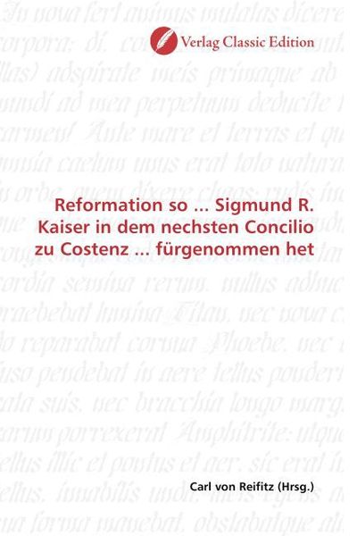 Produktbild: Reformation so ... Sigmund R. Kaiser in dem nechsten Concilio zu Costenz ... f&uuml;rgenommen het