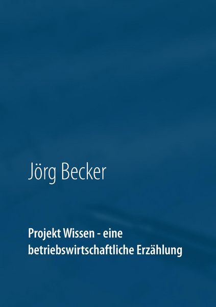 Produktbild: Projekt Wissen - eine betriebswirtschaftliche Erz&auml;hlung