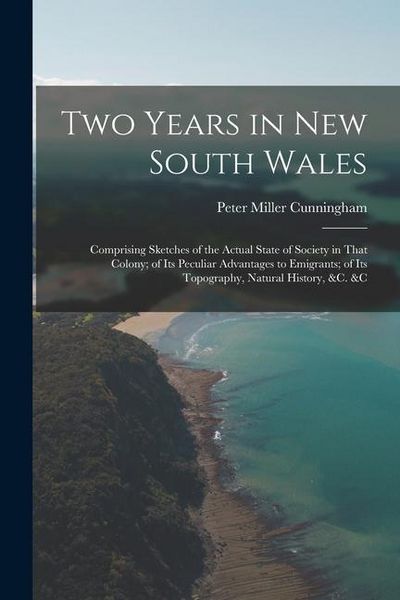 Produktbild: Two Years in New South Wales: Comprising Sketches of the Actual State of Society in That Colony; of Its Peculiar Advantages to Emigrants; of Its Top