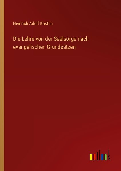 Produktbild: Die Lehre von der Seelsorge nach evangelischen Grunds&auml;tzen