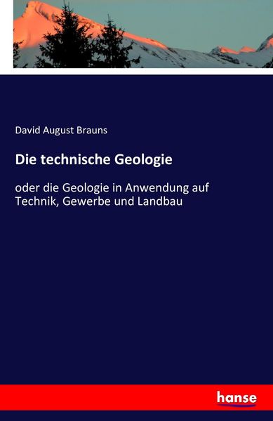 Die technische Geologie, Taschenbuch von David August Brauns, Hansebooks, 9783742800787