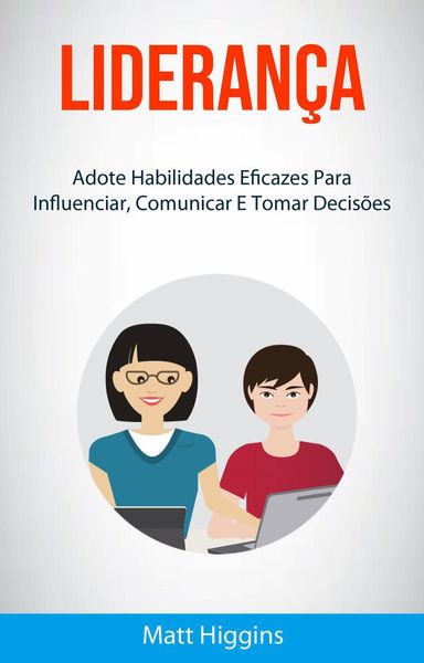 Produktbild: Lideran&ccedil;a: Adote Habilidades Eficazes Para Influenciar, Comunicar E Tomar Decis&otilde;es