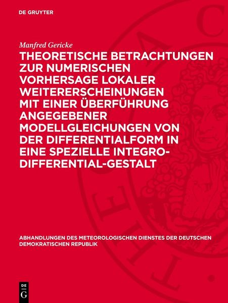 Produktbild: Theoretische Betrachtungen zur numerischen Vorhersage lokaler Weitererscheinungen mit einer &Uuml;berf&uuml;hrung angegebener Modellgleichungen von der Differentialform in eine spezielle Integro-Differential-Gestalt