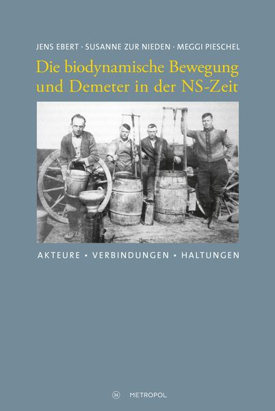 Die biodynamische Bewegung und Demeter in der NS-Zeit, Paperback von Jens Ebert , Susanne zur Nieden , Meggi Pieschel, Metropol-Verlag, 9783863317607