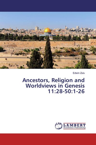 Produktbild: Ancestors, Religion and Worldviews in Genesis 11:28-50:1-26