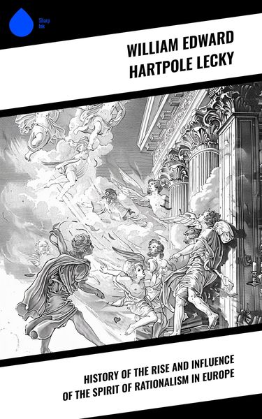 Produktbild: History of the Rise and Influence of the Spirit of Rationalism in Europe