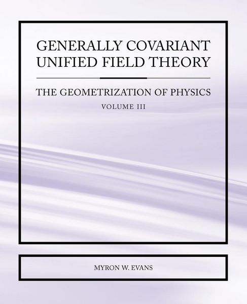 Produktbild: Generally Covariant Unified Field Theory - The Geometrization of Physics - Volume III