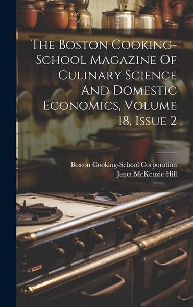 Produktbild: The Boston Cooking-school Magazine Of Culinary Science And Domestic Economics, Volume 18, Issue 2