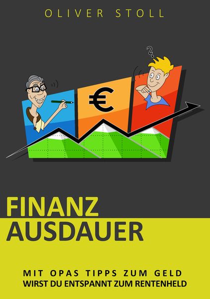 Finanzausdauer - Spielerisch mit Hilfe von Bildern und Zitaten verstehen, wie einfach das Thema Geldanlage doch eigentli