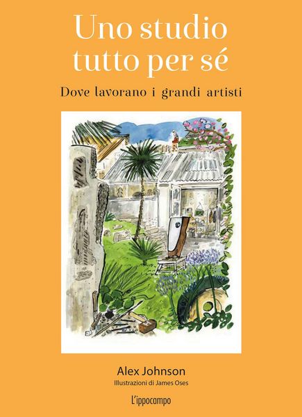 Produktbild: Uno studio tutto per s&eacute;. Dove lavorano i grandi artisti