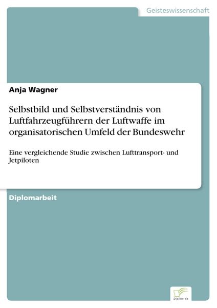 Produktbild: Selbstbild und Selbstverst&auml;ndnis von Luftfahrzeugf&uuml;hrern der Luftwaffe im organisatorischen Umfeld der Bundeswehr