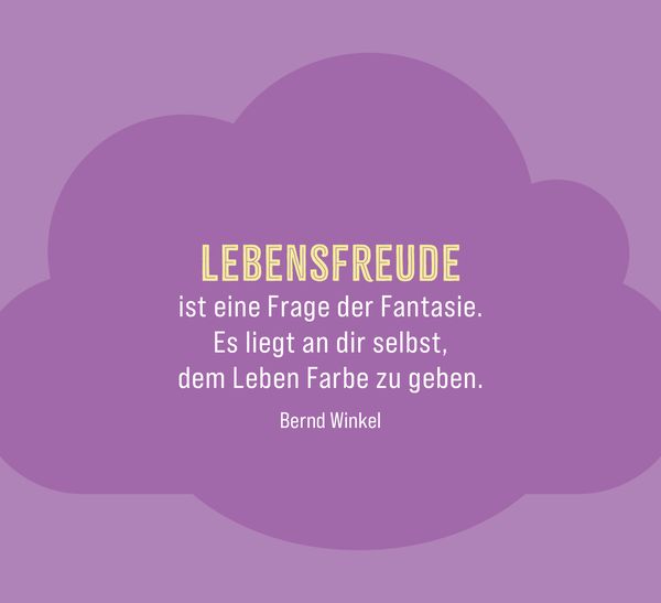 Lebensfreude für jeden Tag