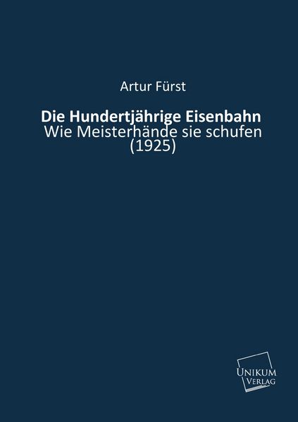 Produktbild: F&uuml;rst, A: Hundertj&auml;hrige Eisenbahn