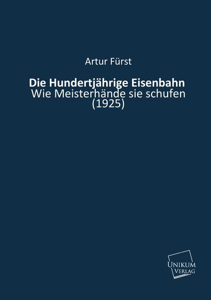 Produktbild: F&uuml;rst, A: Hundertj&auml;hrige Eisenbahn