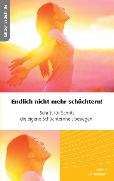 Produktbild: Endlich nicht mehr sch&uuml;chtern - Schritt f&uuml;r Schritt die eigene Sch&uuml;chternheit besiegen