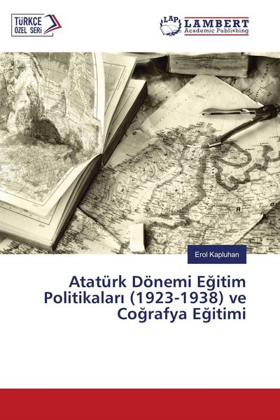Produktbild: Atat&uuml;rk D&ouml;nemi E&iquest;itim Politikalar&iquest; (1923-1938) ve Co&iquest;rafya E&iquest;itimi