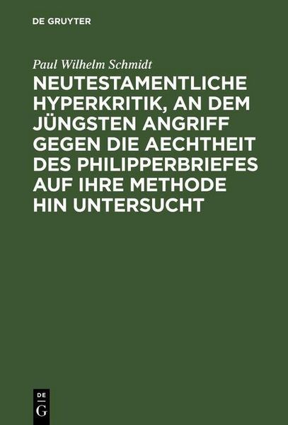 Produktbild: Neutestamentliche Hyperkritik, an dem j&uuml;ngsten Angriff gegen die Aechtheit des Philipperbriefes auf ihre Methode hin untersucht