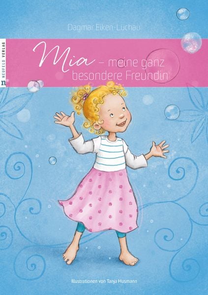 Mia - meine ganz besondere Freundin, Gebundene Ausgabe von Dagmar Eiken-Lüchau, Neufeld Verlag, 9783862560790