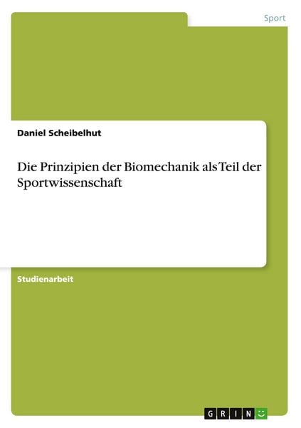 Produktbild: Die Prinzipien der Biomechanik als Teil der Sportwissenschaft