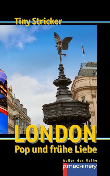 London, Pop und frühe Liebe, Taschenbuch von Tiny Stricker, P.machinery, 9783957652997
