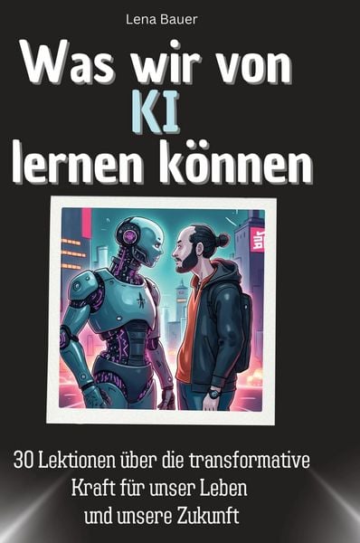 Produktbild: Was wir von KI lernen k&ouml;nnen