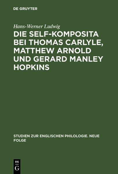 Produktbild: Die self-Komposita bei Thomas Carlyle, Matthew Arnold und Gerard Manley Hopkins