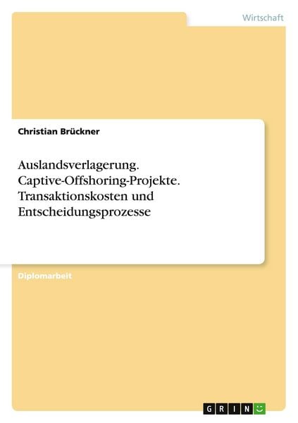 Produktbild: Auslandsverlagerung. Captive-Offshoring-Projekte. Transaktionskosten und Entscheidungsprozesse