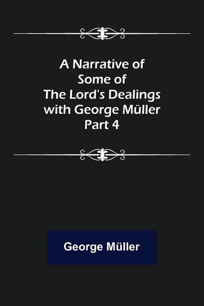 Produktbild: A Narrative of Some of the Lord's Dealings with George M&uuml;ller. Part 4